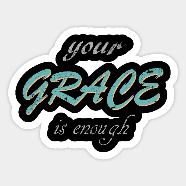 Grace is enough Sticker by LND4design